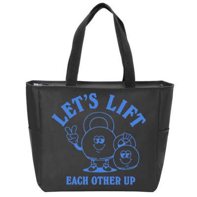 LetS Lift Each Other Up Zip Tote Bag