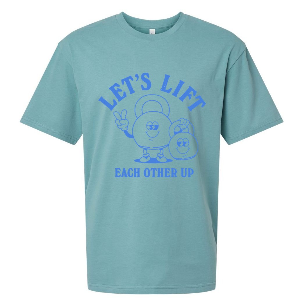 LetS Lift Each Other Up Sueded Cloud Jersey T-Shirt