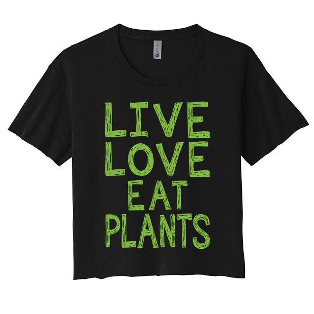 Live Love Eat Plants Funny Gift Crop Top