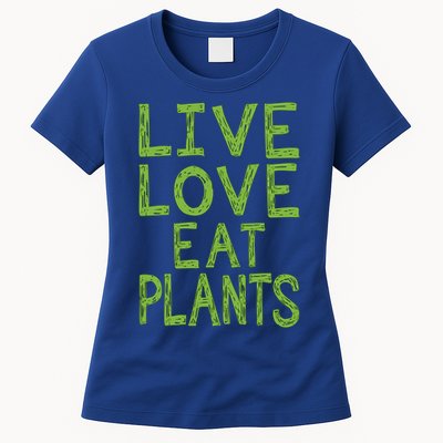 Live Love Eat Plants Funny Gift Womens T-Shirt