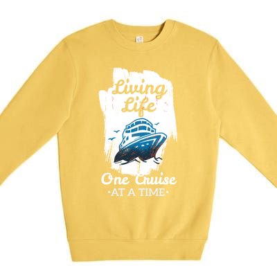 Living Life Funny Cruise Ship Vacation Family Great Gift Premium Crewneck Sweatshirt