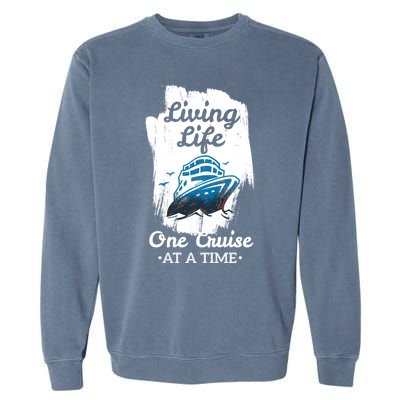 Living Life Funny Cruise Ship Vacation Family Great Gift Garment-Dyed Sweatshirt