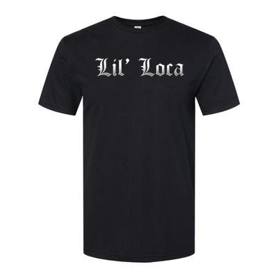 Lil Loca Funny Chola Style Latina Softstyle CVC T-Shirt