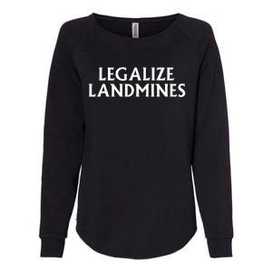 Legalize Landmines Funny Travel Womens California Wash Sweatshirt