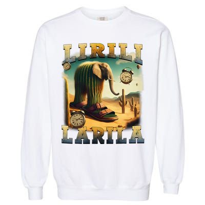 Lirili Larila Funny Italian Brainrot Meme Cactus Elephant  Garment-Dyed Sweatshirt