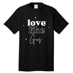 Love Like Gus Tall T-Shirt