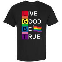 LGBT Live Good Be True Garment-Dyed Heavyweight T-Shirt