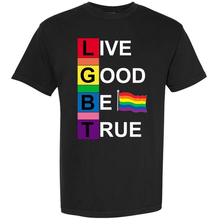 LGBT Live Good Be True Garment-Dyed Heavyweight T-Shirt