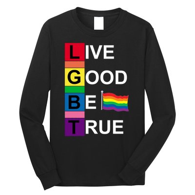 LGBT Live Good Be True Long Sleeve Shirt