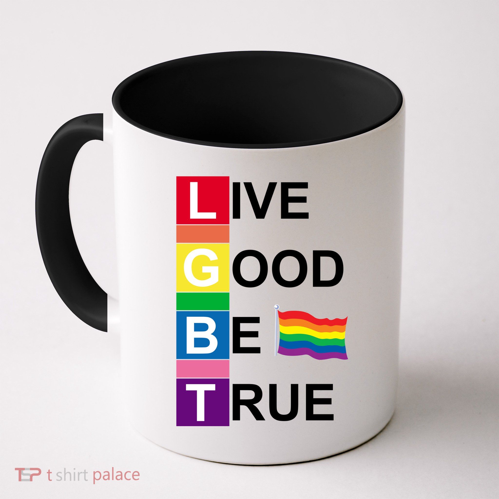 LGBT Live Good Be True Mug
