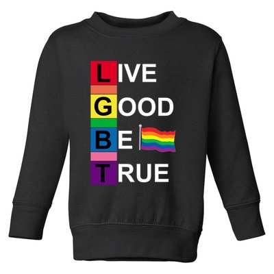LGBT Live Good Be True Toddler Sweatshirt