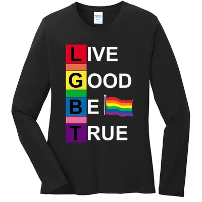 LGBT Live Good Be True Ladies Long Sleeve Shirt