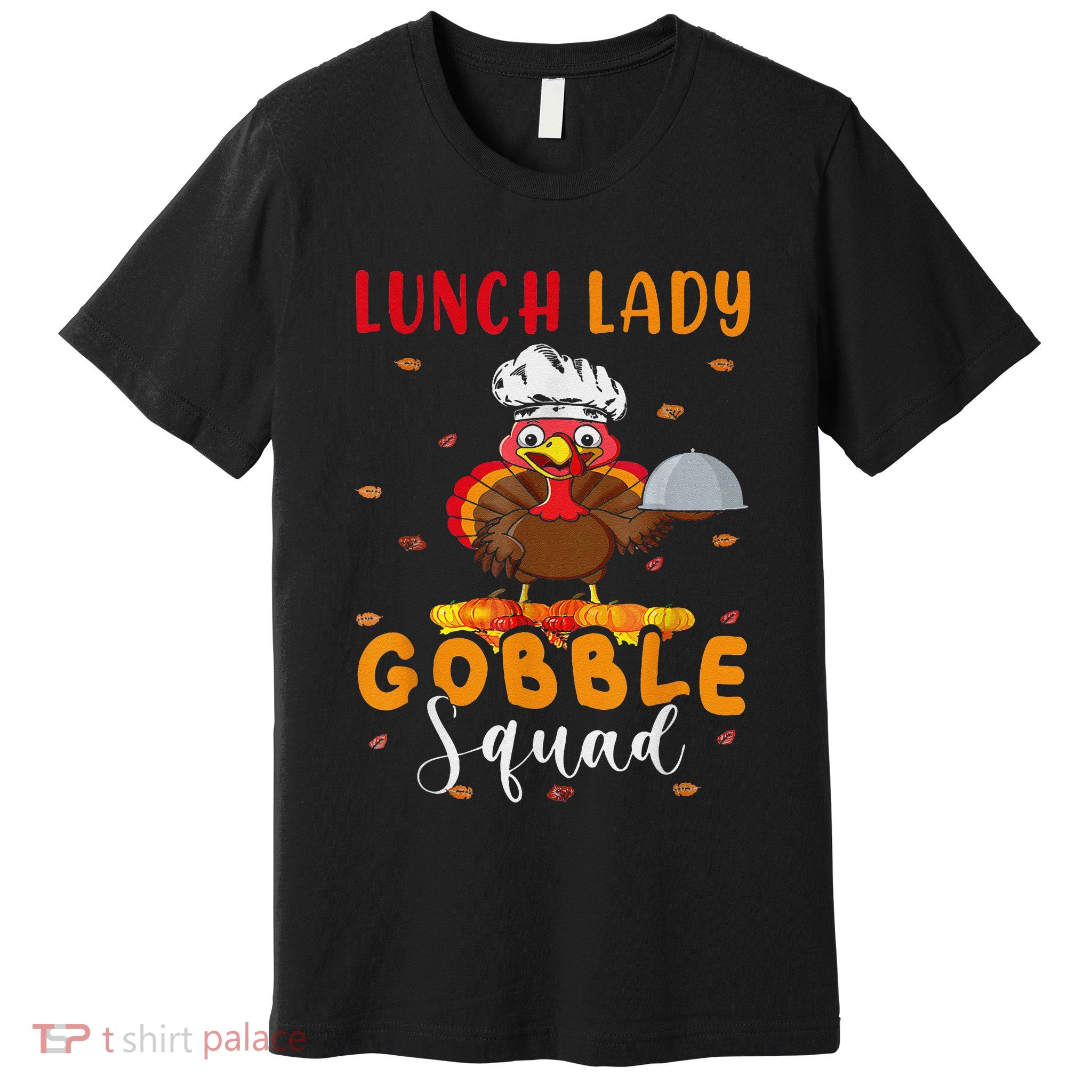 _lunch Lady Gobble Squad Thanksgiving Turkey Lunch Premium T-Shirt