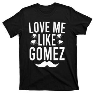 LoveMe Like Gomez T-Shirt