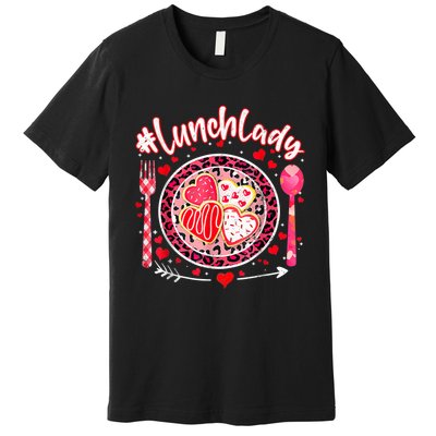 Lunch Lady Happy ValentineS Day Cafeteria Worker Premium T-Shirt