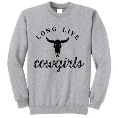 Long Live Howdy Rodeo Western Country Southern Cowgirls Tall Sweatshirt