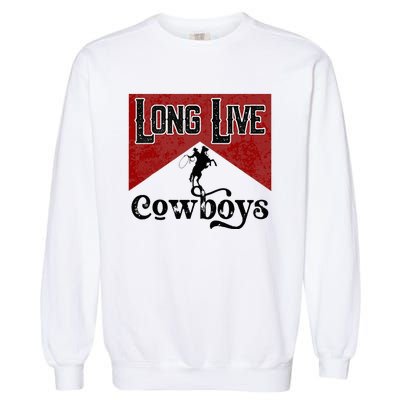 Long Live Howdy Rodeo Western Country Southern Cowboys Garment-Dyed Sweatshirt