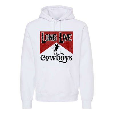 Long Live Howdy Rodeo Western Country Southern Cowboys Premium Hoodie