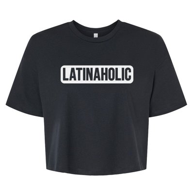 Latinaholic Latina Holic Mexican Lover Bella+Canvas Jersey Crop Tee