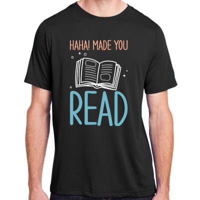 Library Lady Haha Made You Read Librarians School Librarians Meaningful Gift Adult ChromaSoft Performance T-Shirt