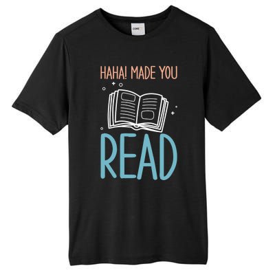 Library Lady Haha Made You Read Librarians School Librarians Meaningful Gift Tall Fusion ChromaSoft Performance T-Shirt