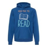 Library Lady Haha Made You Read Librarians School Librarians Meaningful Gift Premium Hoodie