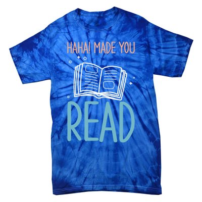 Library Lady Haha Made You Read Librarians School Librarians Meaningful Gift Tie-Dye T-Shirt