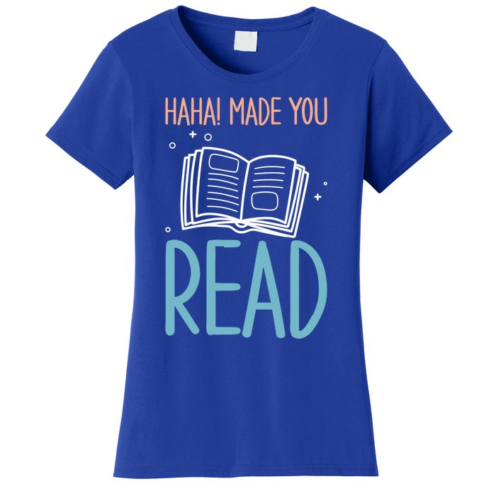 Library Lady Haha Made You Read Librarians School Librarians Meaningful Gift Women's T-Shirt