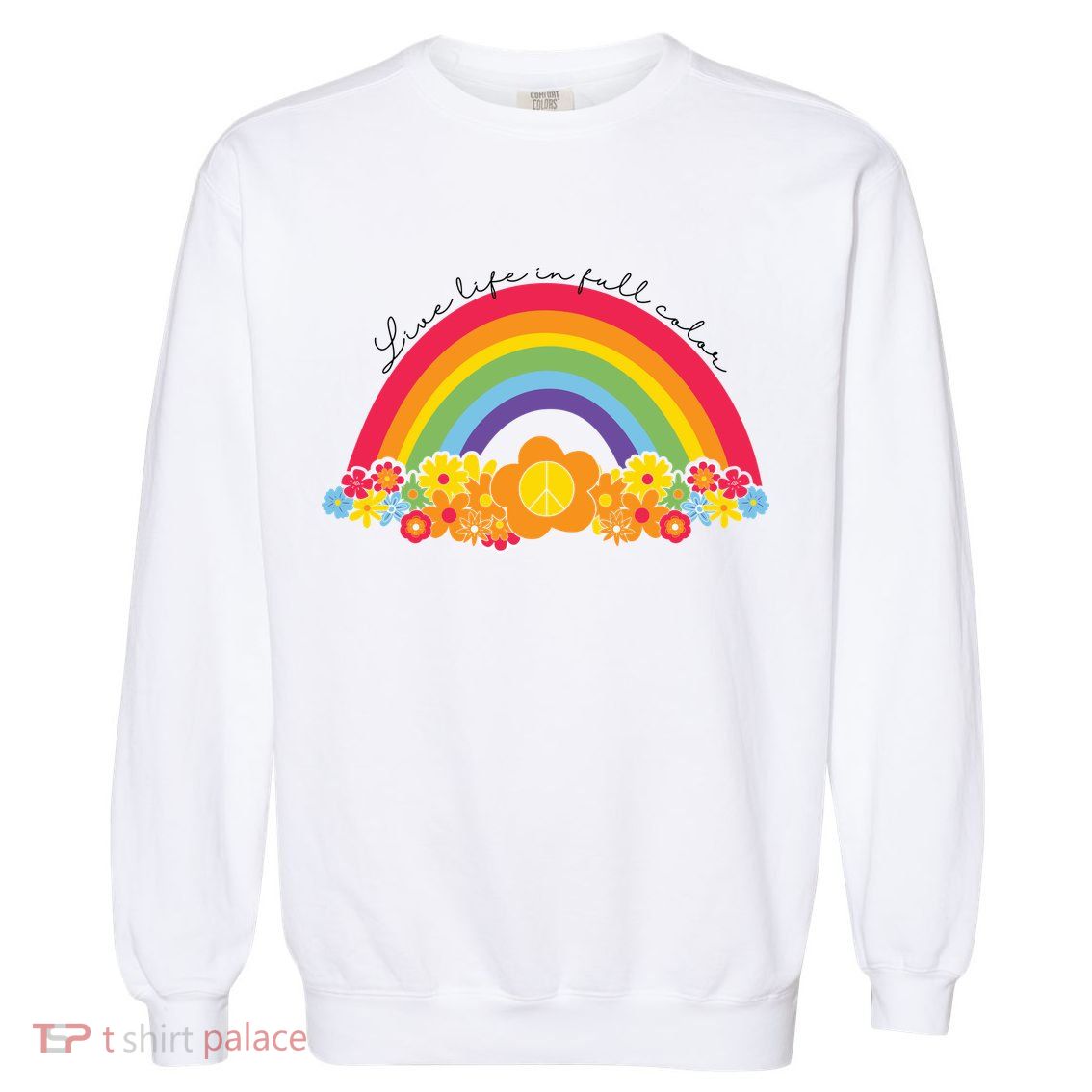 Live Life In Full Color Rainbow Peace Floral Garment-Dyed Sweatshirt