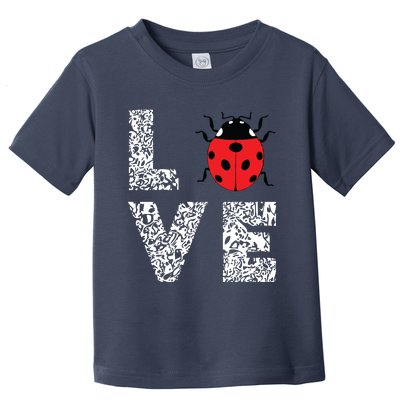 Ladybugs Love Insects Bugs Entomology Sweet Toddler T-Shirt