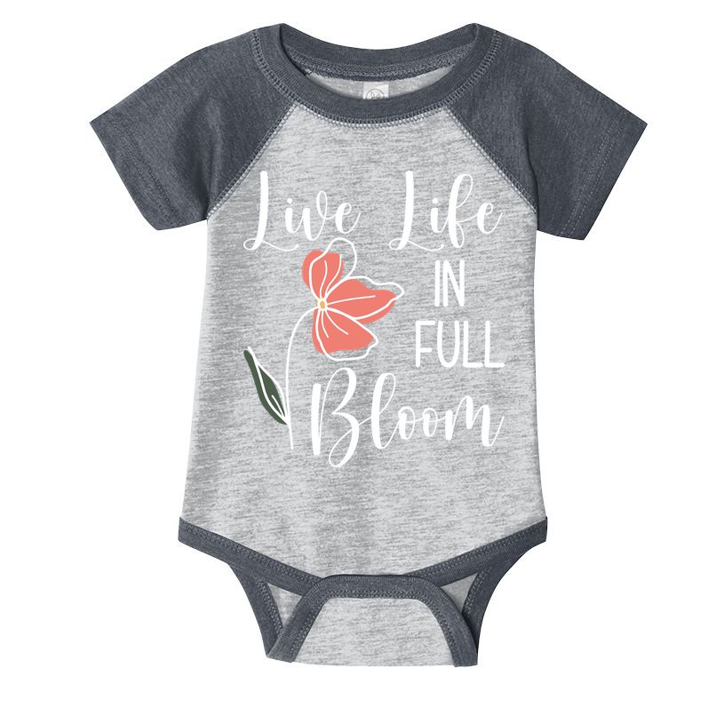Live Life In Full Bloom Flower Infant Baby Jersey Bodysuit