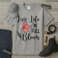 Live Life In Full Bloom Flower Tall T-Shirt