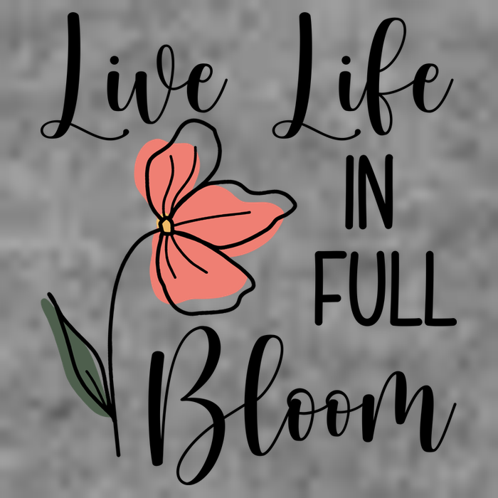 Live Life In Full Bloom Flower Tall T-Shirt