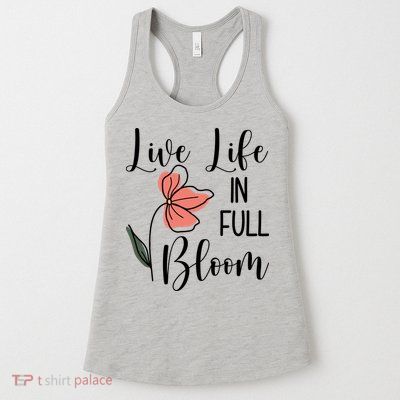Live Life In Full Bloom Flower Womens Tank Top