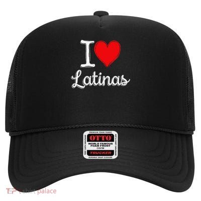 Latinas Lovers I Love Latinas High Crown Mesh Back Trucker Hat