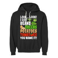 Look Look I Got Beans Greens Potatoes Tomatoes You Name It Garment-Dyed Fleece Hoodie