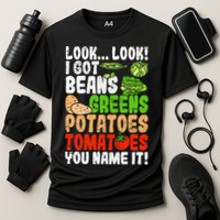 Look Look I Got Beans Greens Potatoes Tomatoes You Name It Performance Shirt