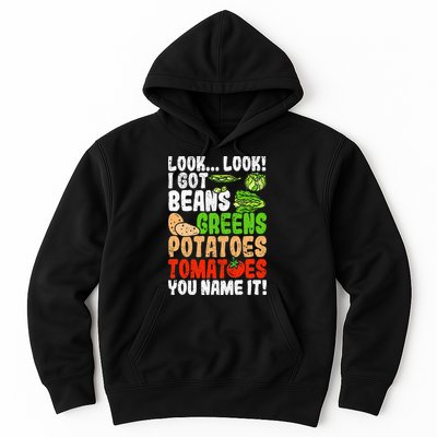 Look Look I Got Beans Greens Potatoes Tomatoes You Name It Hoodie