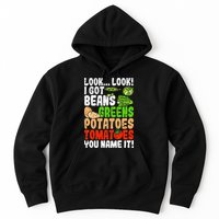 Look Look I Got Beans Greens Potatoes Tomatoes You Name It Hoodie