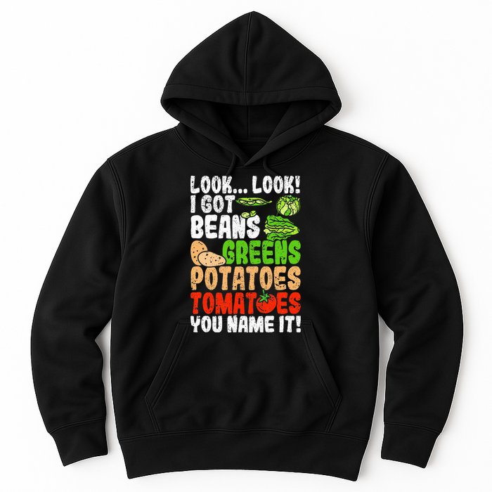 Look Look I Got Beans Greens Potatoes Tomatoes You Name It Hoodie