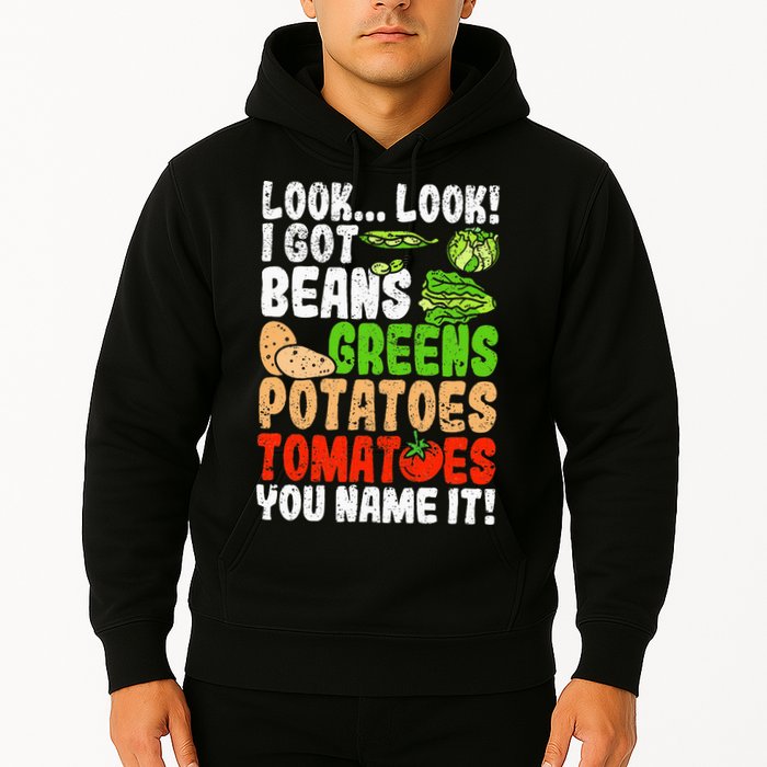 Look Look I Got Beans Greens Potatoes Tomatoes You Name It Hoodie