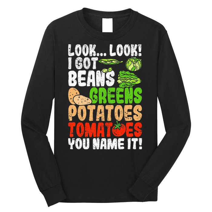 Look Look I Got Beans Greens Potatoes Tomatoes You Name It Long Sleeve Shirt
