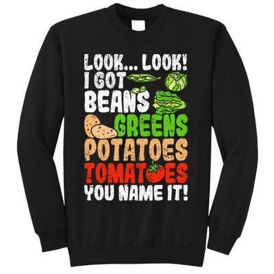 Look Look I Got Beans Greens Potatoes Tomatoes You Name It Sweatshirt