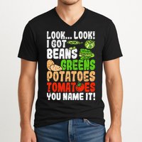 Look Look I Got Beans Greens Potatoes Tomatoes You Name It V-Neck T-Shirt