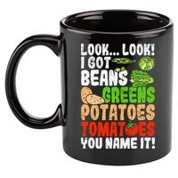 Look Look I Got Beans Greens Potatoes Tomatoes You Name It 11oz C Handle Ceramic Mug