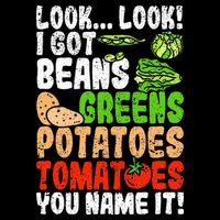 Look Look I Got Beans Greens Potatoes Tomatoes You Name It Flat Bill Trucker Hat