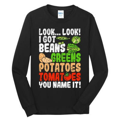 Look Look I Got Beans Greens Potatoes Tomatoes You Name It Tall Long Sleeve T-Shirt