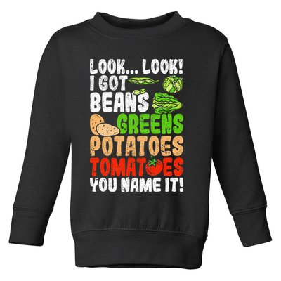 Look Look I Got Beans Greens Potatoes Tomatoes You Name It Toddler Sweatshirt