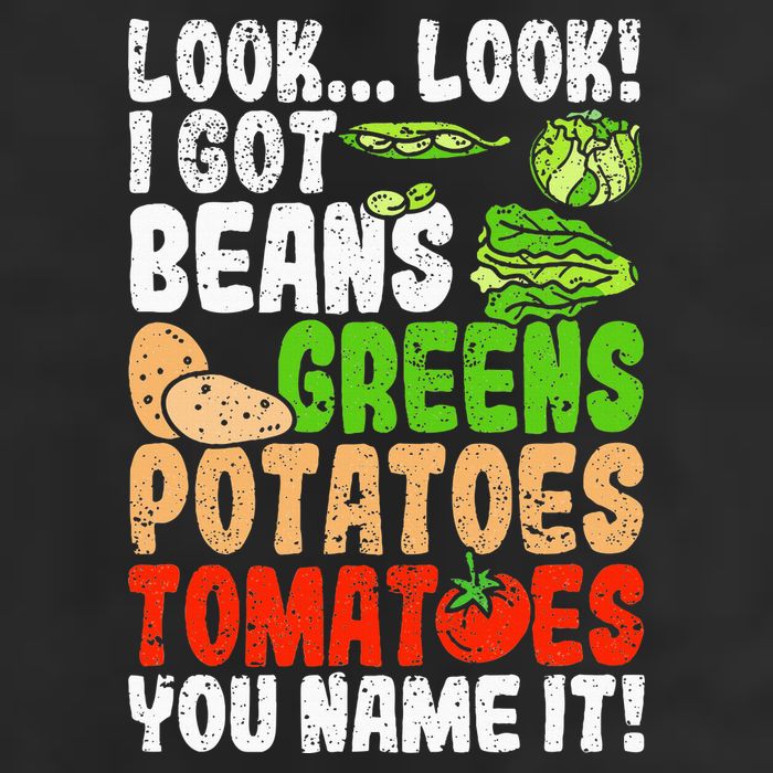 Look Look I Got Beans Greens Potatoes Tomatoes You Name It Hat