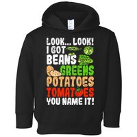 Look Look I Got Beans Greens Potatoes Tomatoes You Name It Toddler Hoodie